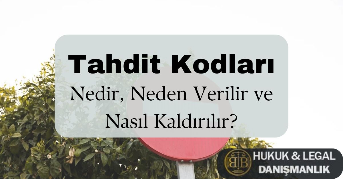 Tahdit Kodları Nedir, Neden Verilir ve Nasıl Kaldırılır?" başlıklı görsel. Arka planda bir yasak trafik levhası ve yeşil ağaç yaprakları yer alıyor. Üst kısımda büyük harflerle "Tahdit Kodları" vurgulanmış, altında ise tahdit kodlarının neden verildiği ve nasıl kaldırılacağına dair bilgilendirme metni bulunuyor. Sağ alt köşede 'BB Hukuk & Legal Danışmanlık' logosu yer almakta. Türkiye'de yabancılar hukuku ve tahdit kodları konusunda rehber niteliğinde bir içerik görseldir.
