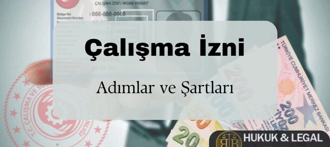 Türkiye’de çalışma izni alma süreci, başvuru adımları ve gerekli şartlar hakkında detaylı rehber. Çalışma izni kartı, resmi mühür, Türk Lirası banknotları ve BB Hukuk & Legal Danışmanlık logosu ile desteklenen bilgi görseli. Yabancılar için çalışma izni başvuru şartları ve hukuki süreçler hakkında detaylı bilgi almak için BB Hukuk & Legal Danışmanlık rehberini keşfedin.