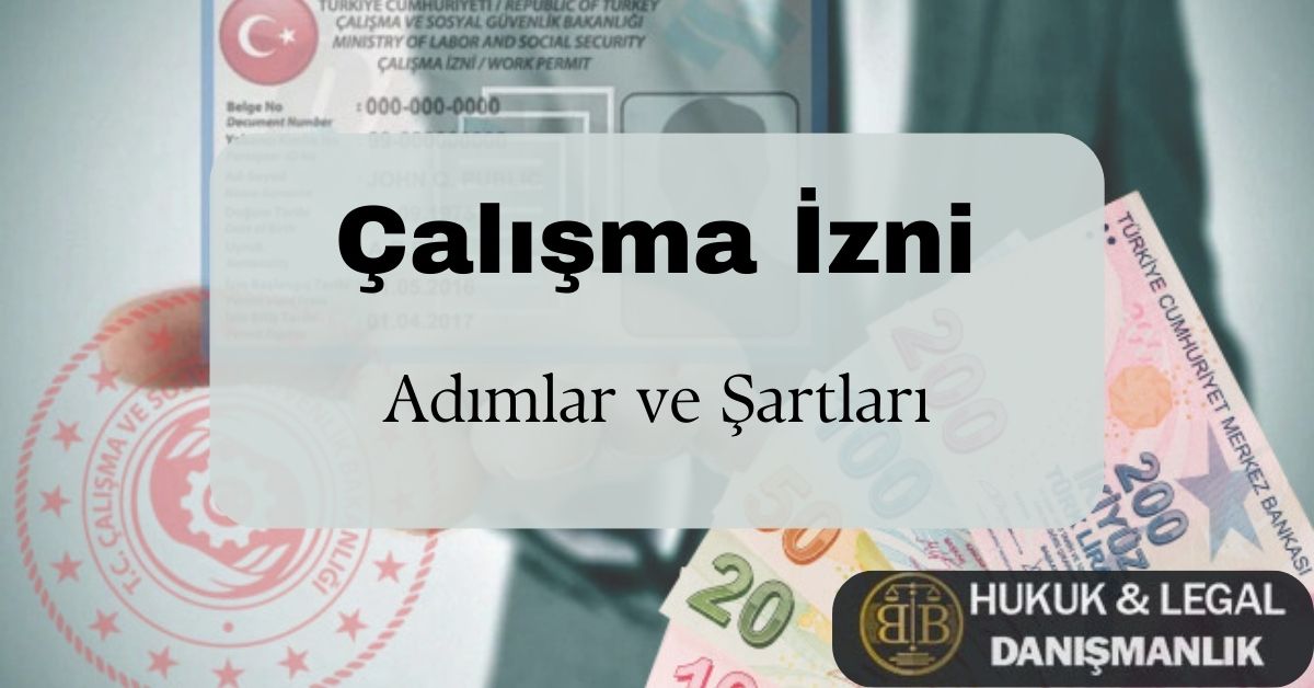 Türkiye’de çalışma izni alma süreci, başvuru adımları ve gerekli şartlar hakkında detaylı rehber. Çalışma izni kartı, resmi mühür, Türk Lirası banknotları ve BB Hukuk & Legal Danışmanlık logosu ile desteklenen bilgi görseli. Yabancılar için çalışma izni başvuru şartları ve hukuki süreçler hakkında detaylı bilgi almak için BB Hukuk & Legal Danışmanlık rehberini keşfedin.