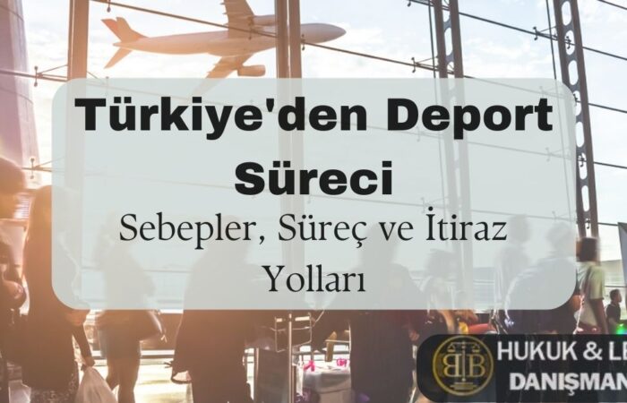 Türkiye’den deport (sınır dışı edilme) süreciyle ilgili bir bilgilendirme görseli. Bir havaalanında yürüyen yolcular ve kalkış yapan bir uçak arka planda görülüyor. Ön planda 'Türkiye’den Deport Süreci – Sebepler, Süreç ve İtiraz Yolları' başlıklı metin yer almakta. Deport kararına itiraz yolları ve hukuki süreçler hakkında detaylı bilgi almak için yazımızı okuyabilirsiniz.