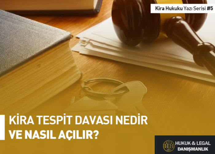 Kira tespit davasının ne olduğu ve nasıl açılacağına dair bilgi veren, BB Hukuk & Legal Danışmanlık logosunu içeren görsel.