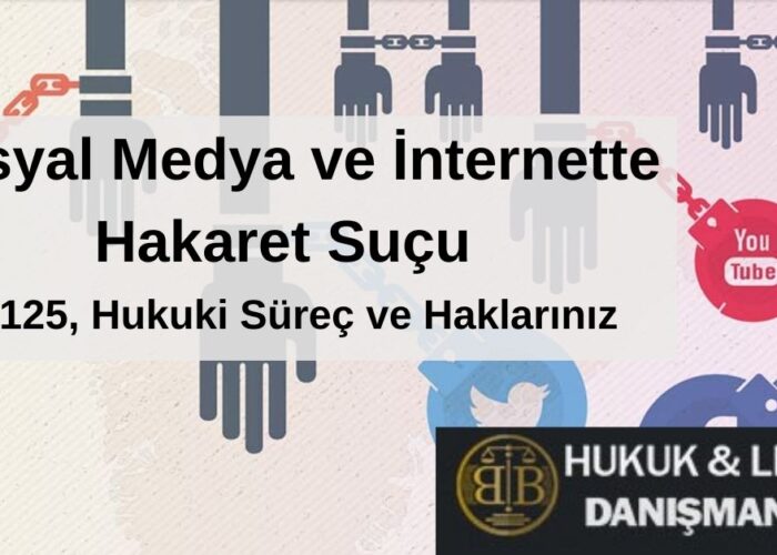 Sosyal Medyada Hakaret Suçu - TCK 125 kapsamında internette hakaret suçları, hukuki süreçler ve haklar hakkında bilgi veren bir başlık görseli. Sosyal medya ikonları (Twitter, YouTube, Google+) ve BB Hukuk & Legal Danışmanlık logosu yer almakta.