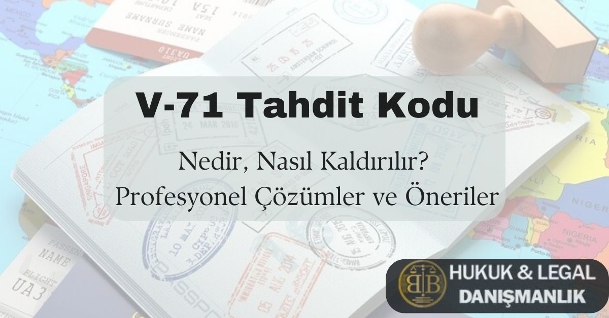 V-71 Tahdit Kodu Nedir, Nasıl Kaldırılır? Profesyonel çözümler ve öneriler sunan, pasaport ve dünya haritası temalı öne çıkarılmış görsel. BB Hukuk & Legal Danışmanlık logosu ile profesyonel hizmet vurgulanmıştır.