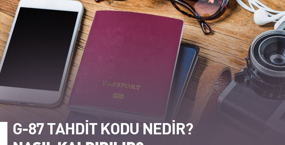 Pasaport, kamera ve seyahat eşyalarıyla birlikte 'G-87 Tahdit Kodu Nedir? Nasıl Kaldırılır?' başlıklı bir hukuk danışmanlık görseli.