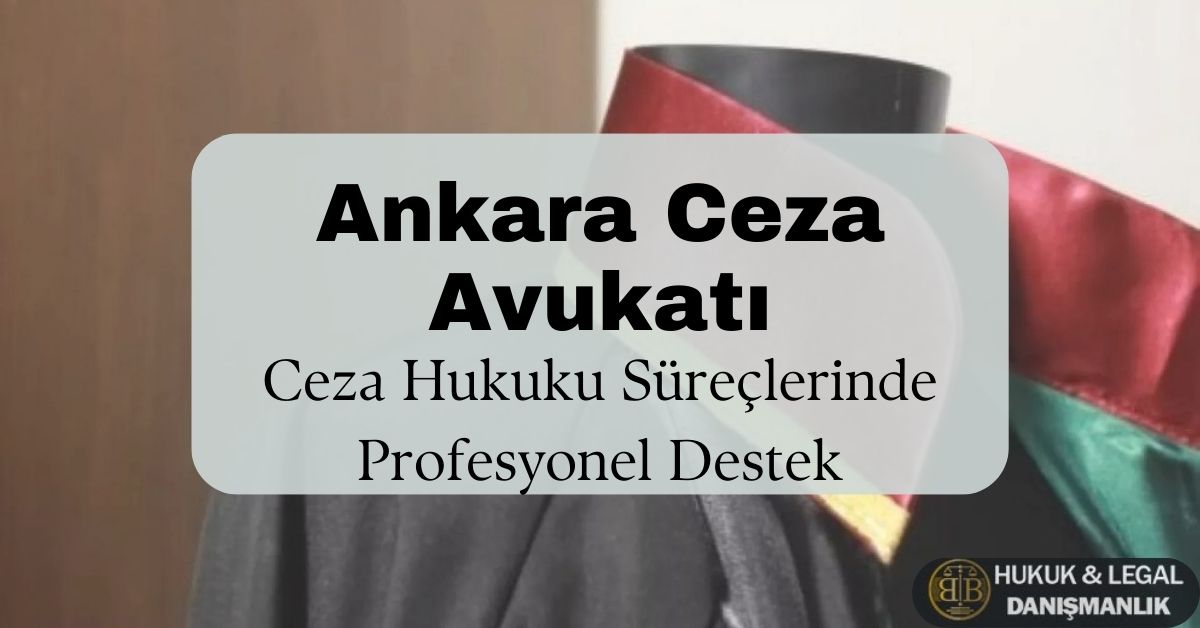 Ankara Ceza Avukatı" başlıklı görselde, bir avukat cübbesi arka planda yer alırken, ön planda "Ceza Hukuku Süreçlerinde Profesyonel Destek" yazısı bulunmaktadır. Hukuki danışmanlık ve ceza avukatı hizmetlerine vurgu yapan bu görsel, Ankara’da ceza hukuku alanında uzman avukat arayan kişiler için bilgilendirici bir tasarım sunmaktadır. Görselin sağ alt köşesinde "Hukuk & Legal Danışmanlık" logosu bulunmaktadır.