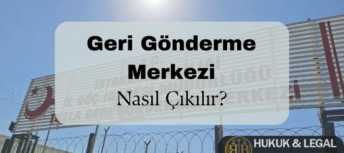 Geri Gönderme Merkezi tabelasının önünde çekilmiş bir görsel. Görselde İstanbul İl Göç İdaresi’ne bağlı Tuzla Geri Gönderme Merkezi’nin dış cephesi görülmektedir. Üst kısmında dikenli tellerle çevrili bir duvar ve giriş tabelası yer almaktadır. Gökyüzü açık ve güneş ışığı tabelaya yansımaktadır. Görselin ön planında ‘Geri Gönderme Merkezi – Nasıl Çıkılır?’ yazılı bir bilgilendirme kutusu bulunurken, sağ alt köşede BB Hukuk & Legal Danışmanlık logosu yer almaktadır. Bu görsel, geri gönderme merkezine alınan yabancılar için hukuki destek ve sınır dışı kararına itiraz süreçlerini anlatan bir bilgilendirme içeriğine aittir.